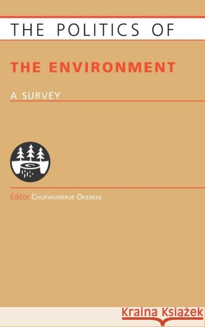 Politics of the Environment: A Survey Okereke, Chukwumerije 9781857433418 Routledge