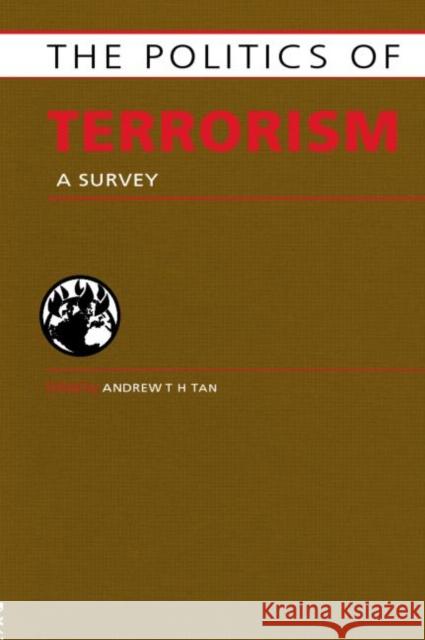 Politics of Terrorism: A Survey Tan, Andrew T. H. 9781857433470 Routledge