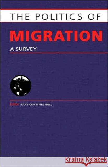 The Politics of Migration: A Survey Marshall, Barbara 9781857433654 Routledge