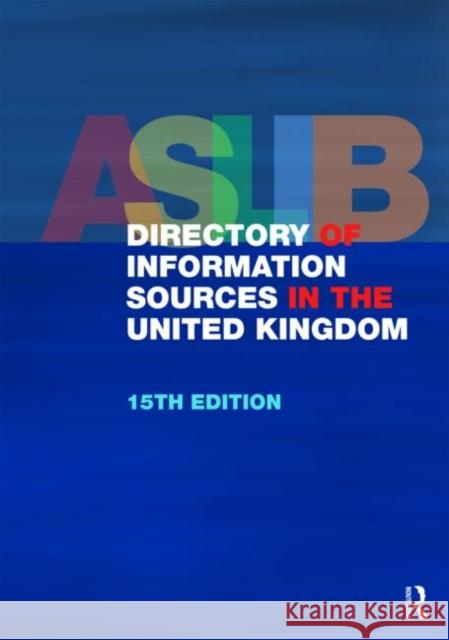 The Aslib Directory of Information Sources in the United Kingdom Routledge 9781857433715 Routledge