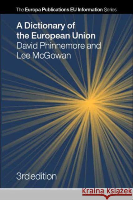 A Dictionary of the European Union David Phinnemore Lee McGowan 9781857433739