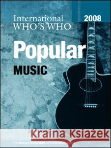 International Who's Who in Popular Music 2008  9781857434545 Not Avail