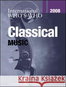 International Who's Who in Classical Music  9781857434552 Primal / Taylor & Francis/Routledge