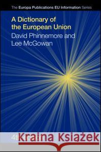 A Dictionary of the European Union Lee Mcgowan David Phinnemore 9781857434859 TAYLOR & FRANCIS LTD