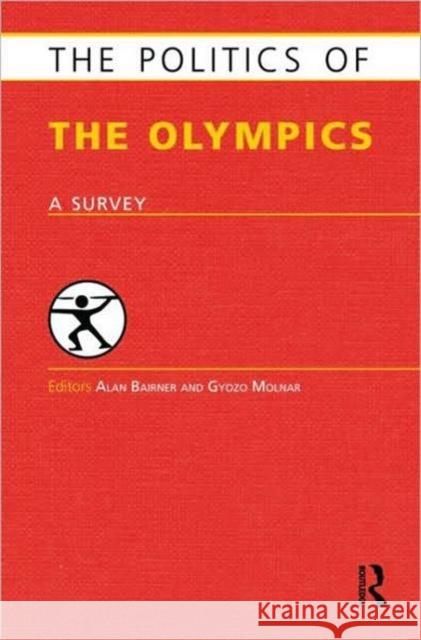 The Politics of the Olympics: A Survey Bairner, Alan 9781857434941 Taylor & Francis