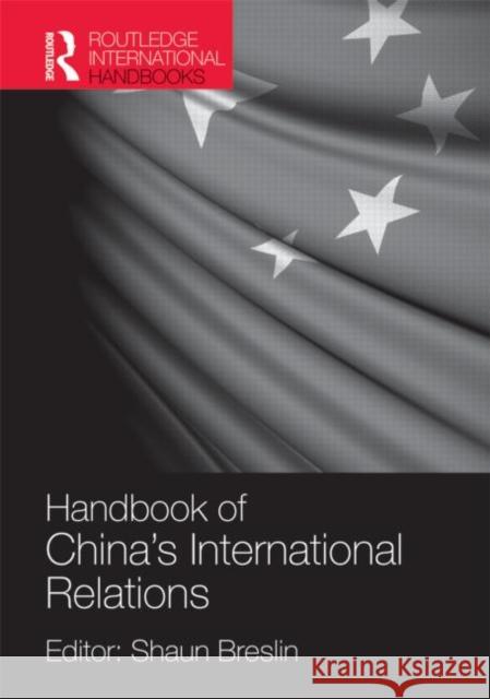 Handbook of China's International Relations Breslin Shaun Shaun Breslin 9781857435085