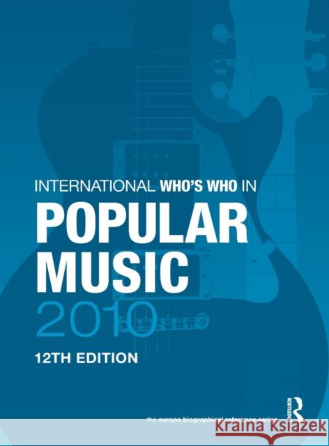 The International Who's Who in Popular Music 2010 Routledge 9781857435542 Routlege