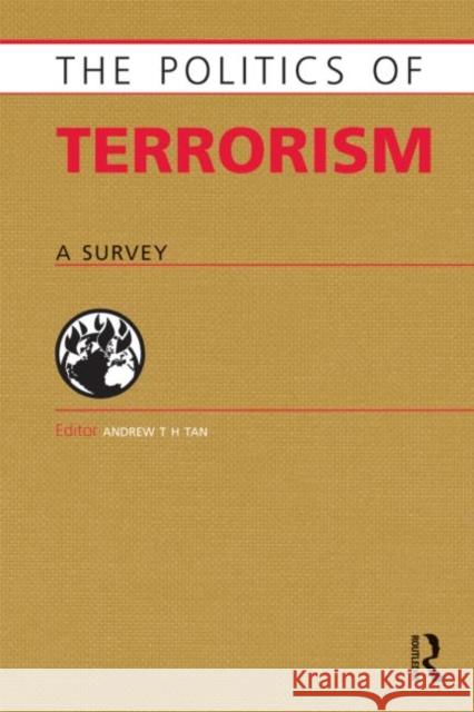 Politics of Terrorism: A Survey Tan, Andrew T. H. 9781857435795 Taylor and Francis