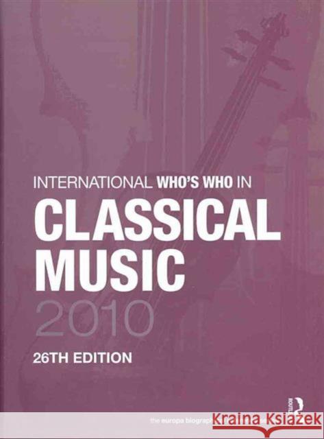 International Who's Who in Classical/Popular Music Set 2010 Europa Publications   9781857435870 Taylor and Francis
