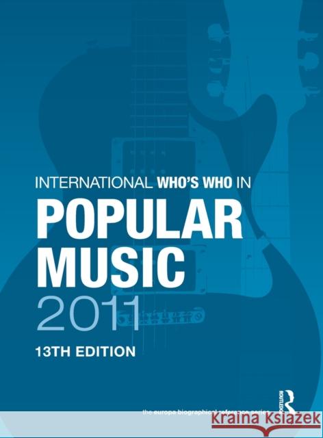 International Who's Who in Popular Music 2011   9781857435993 ROUTLEDGE