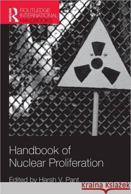 Handbook of Nuclear Proliferation Harsh V. Pant 9781857436044 Routledge