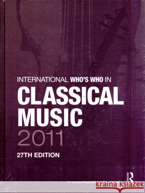 The International Who's Who in Classical/Popular Music Set 2011 Europa Publications 9781857436099 Routledge