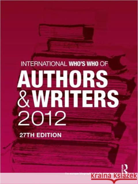 International Who's Who of Authors and Writers 2012   9781857436167 0