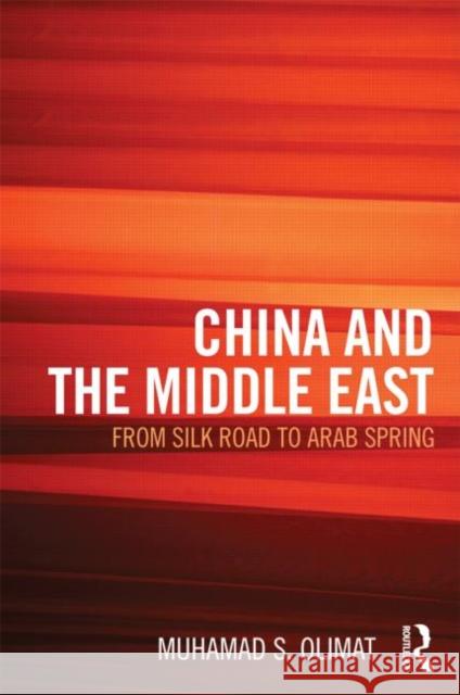 China and the Middle East: From Silk Road to Arab Spring Olimat, Muhamad 9781857436310