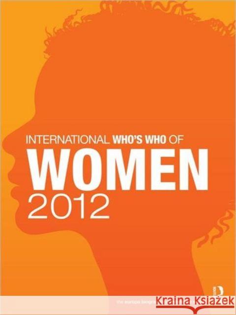 International Who's Who of Women 2012 Europa Publications 9781857436327