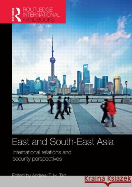 East and South-East Asia: International Relations and Security Perspectives Tan, Andrew T. H. 9781857436396 Routledge