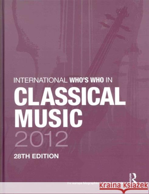 The International Who's Who in Classical/Popular Music Set 2012 Europa Publications 9781857436457 Routledge