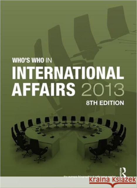 Who's Who in International Affairs 2013 Europa Publications 9781857436570 Routledge