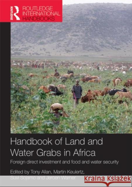 Handbook of Land and Water Grabs in Africa: Foreign Direct Investment and Food and Water Security Allan, John Anthony 9781857436693