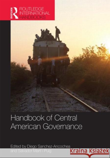 Handbook of Central American Governance Diego Sanchez-Ancochea Salvador Mar 9781857436747