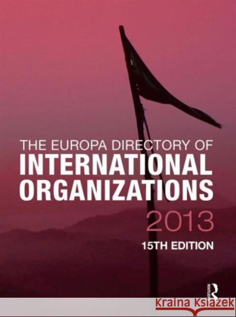 The Europa Directory of International Organizations 2013 Europa Publications 9781857436822