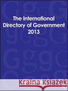 The International Directory of Government 2013 Europa Publications 9781857436853 Routledge