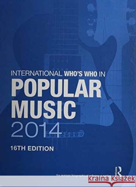 The International Who's Who in Classical/Popular Music Set 2014 Europa Publications 9781857437218 Routledge