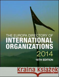 The Europa Directory of International Organizations 2014 Europa Publications   9781857437263 Taylor and Francis