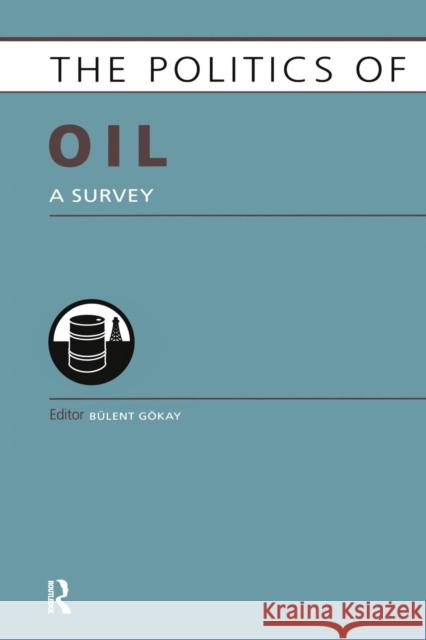Politics of Oil: A Survey Bulent Gokay 9781857437546