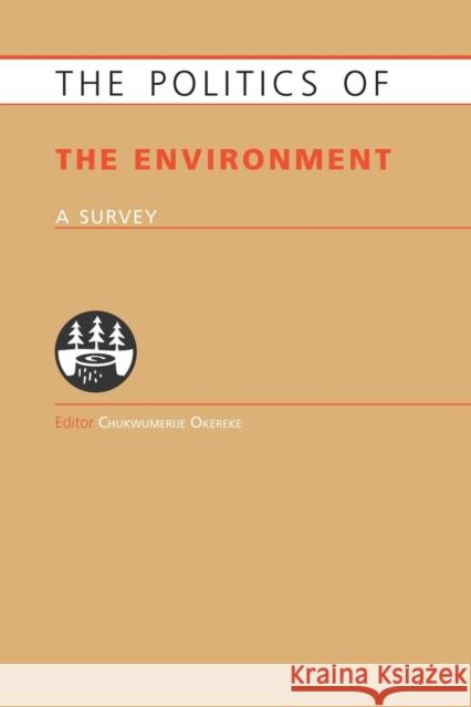 Politics of the Environment: A Survey Chukwumerije Okereke 9781857437560 Routledge