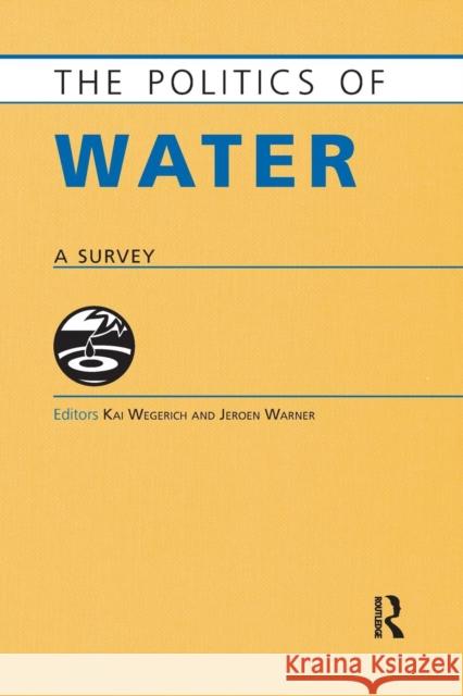 The Politics of Water: A Survey Wegerich, Kai 9781857437614 Routledge