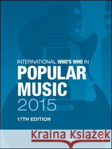International Who's Who in Popular Music 2015 Europa Publications 9781857437676 Routledge