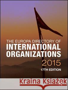 The Europa Directory of International Organizations 2015 Europa Publications 9781857437744