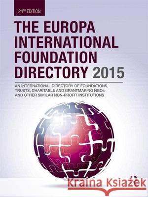 The Europa International Foundation Directory 2015 Europa Publications 9781857437768