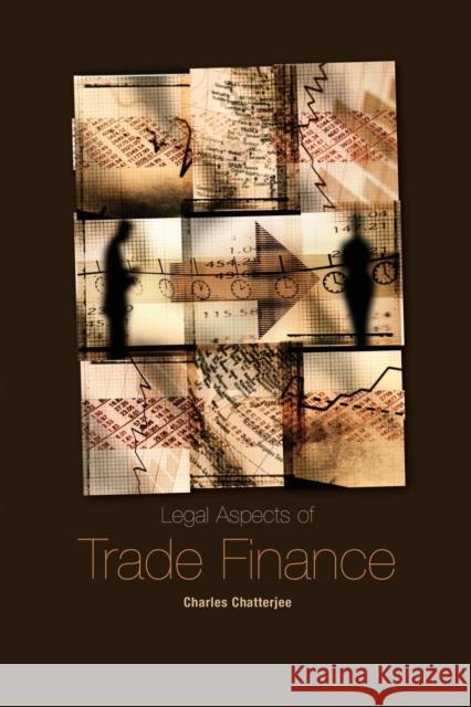 Legal Aspects of Trade Finance Charles, LLM Chatterjee 9781857437829 Routledge