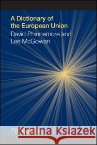 A Dictionary of the European Union Lee McGowan David Phinnemore 9781857437942 Routledge