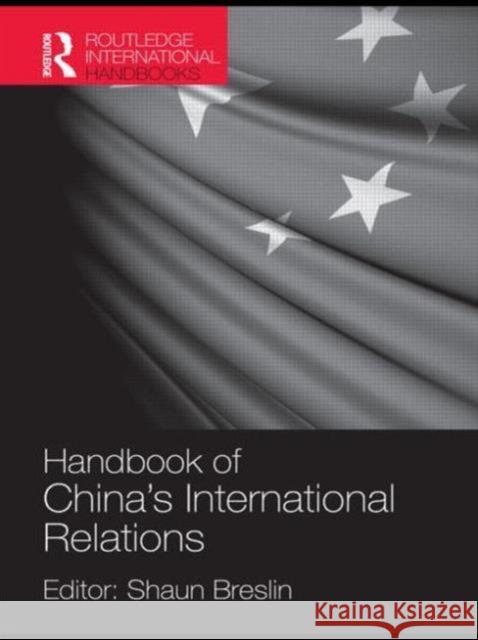 Handbook of China's International Relations Shaun Breslin 9781857438017