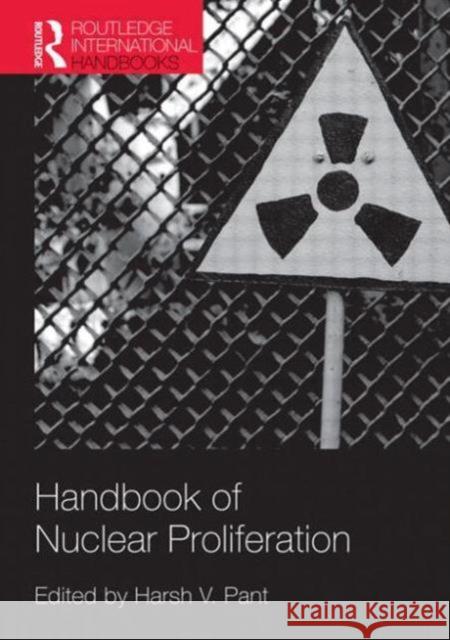 Handbook of Nuclear Proliferation Harsh V. Pant 9781857438024 Routledge