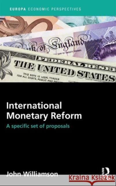 International Monetary Reform: A Specific Set of Proposals John Williamson 9781857438055