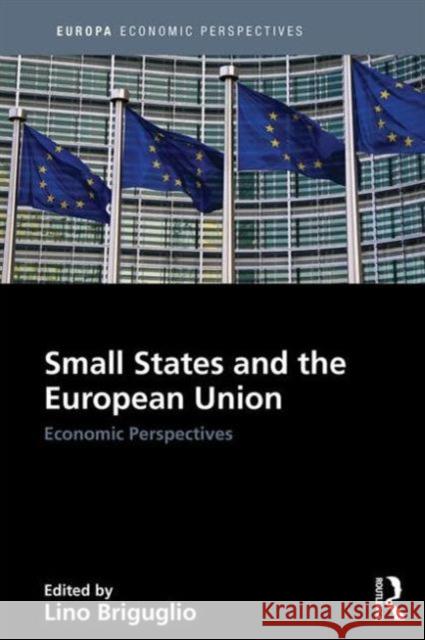 Small States and the European Union: Economic Perspectives Briguglio, Lino 9781857438079 Taylor and Francis