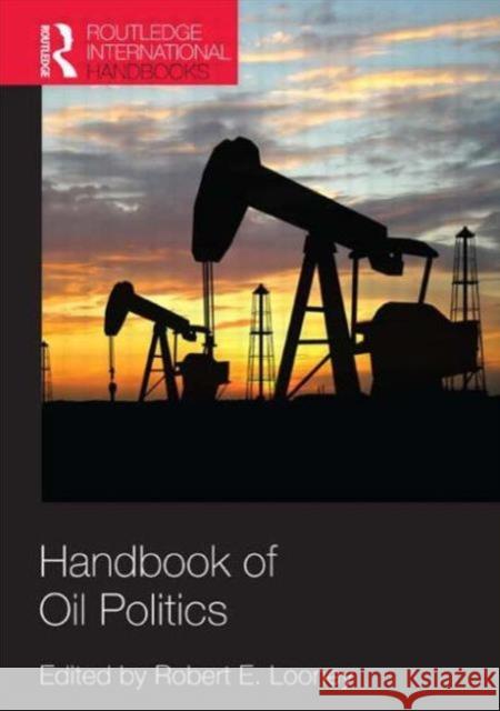 Handbook of Oil Politics Robert E. Looney 9781857438086 Routledge