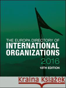 The Europa Directory of International Organizations 2016 Europa Publications 9781857438543