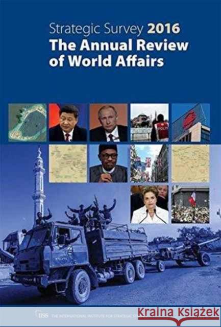 The Strategic Survey 2016: The Annual Review of World Affairs The International Institute of Strategic 9781857438628 Routledge