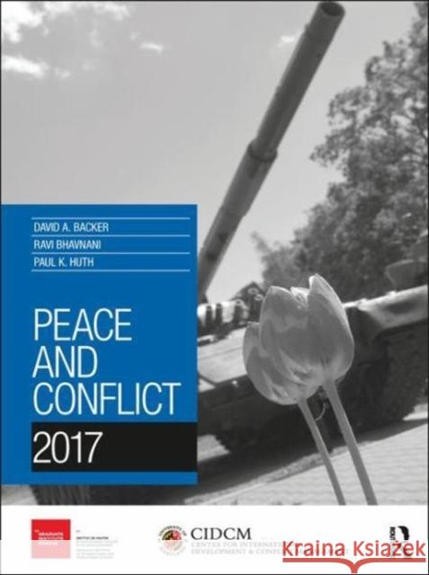 Peace and Conflict 2017 David Backer Ravinder Bhavnani Paul Huth 9781857439120