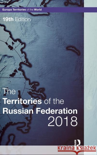 The Territories of the Russian Federation 2018 Europa Publications 9781857439267