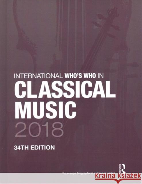 The International Who's Who in Classical/Popular Music Set 2018 Europa Publications 9781857439274 Routledge