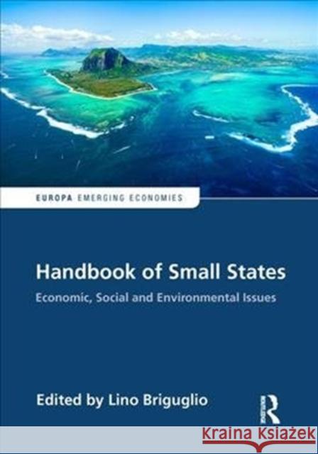 Handbook of Small States: Economic, Social and Environmental Issues Lino Briguglio 9781857439281 Routledge