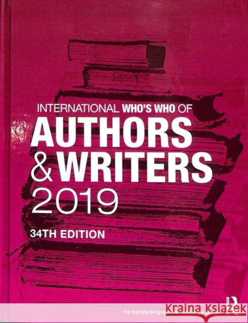 International Who's Who of Authors and Writers 2019 Europa Publications 9781857439502