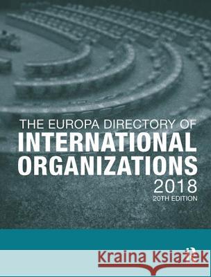 The Europa Directory of International Organizations 2018 Europa Publications 9781857439526 Routledge