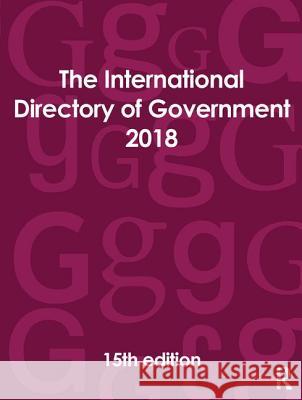 The International Directory of Government 2018 Europa Publications 9781857439540